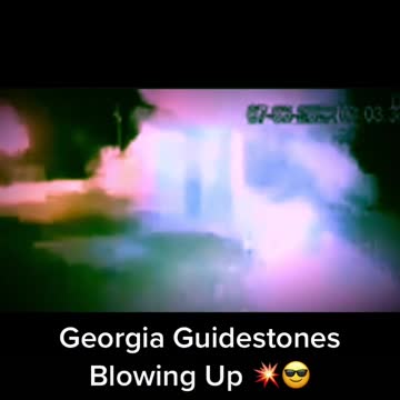 Georgia Guidestones Blowing Up 😎💥👍🏻