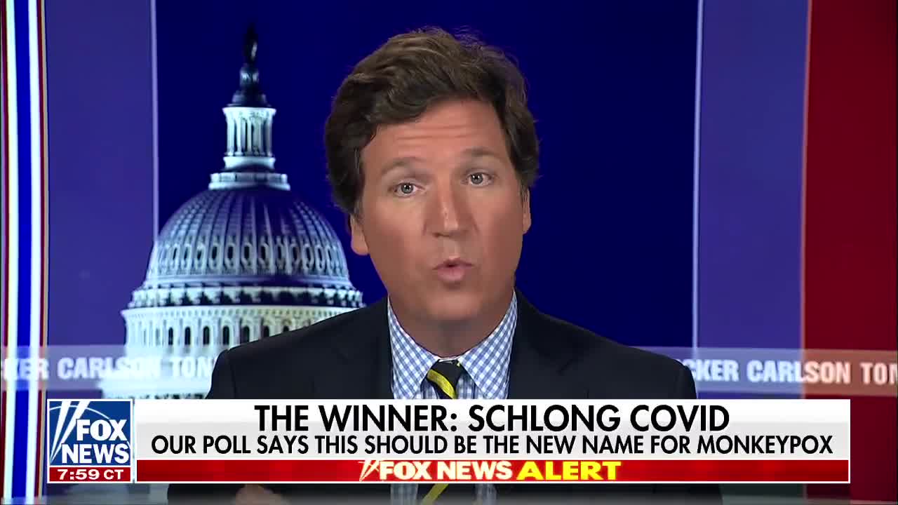 Tucker Carlson: 'The public have decided, Monkeypox will now officially be called 'Schlong Covid.' 😂