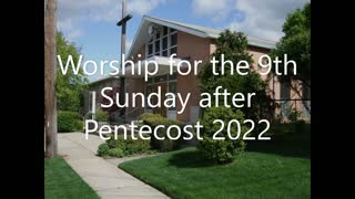 Worship for 9th Sun. after Pentecost 2022