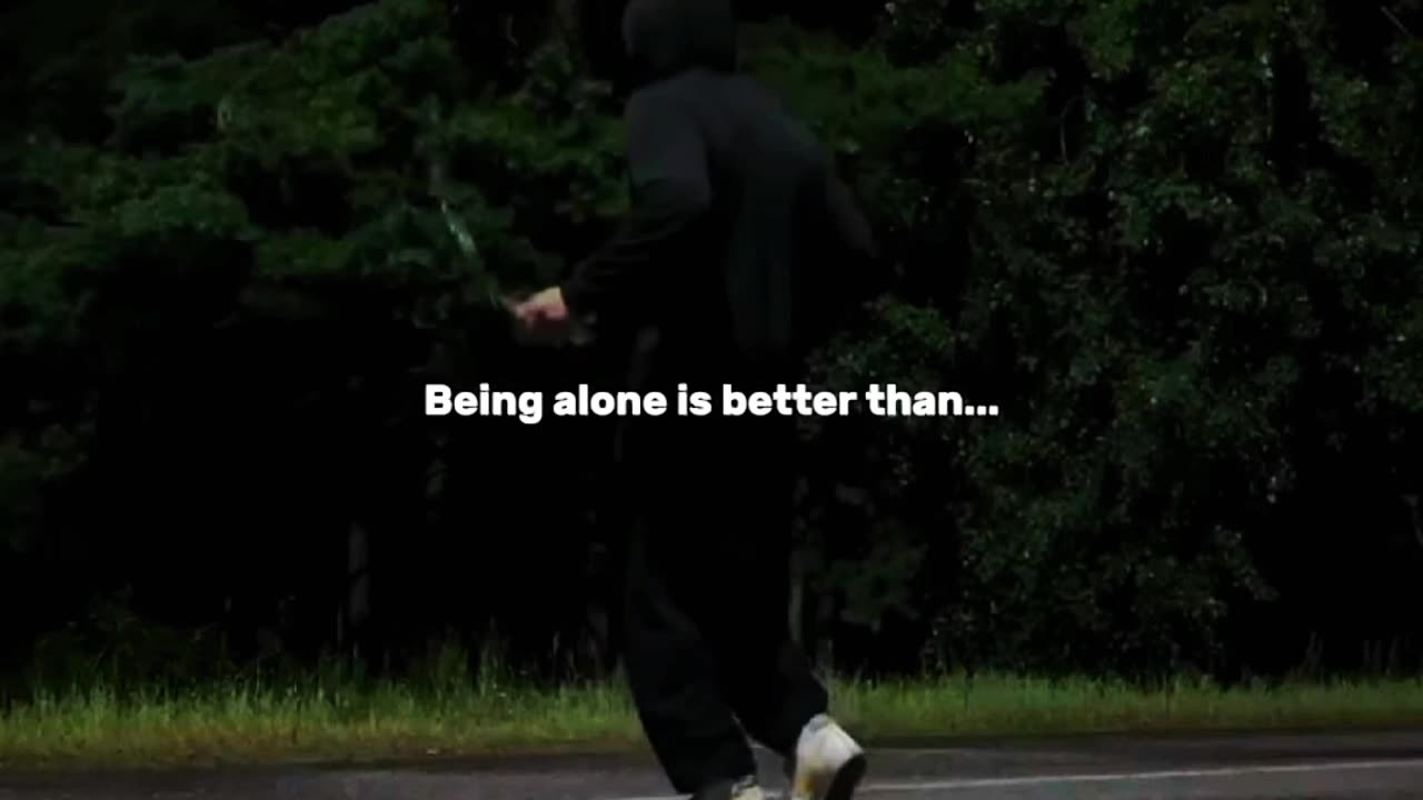 Being Alone is Better