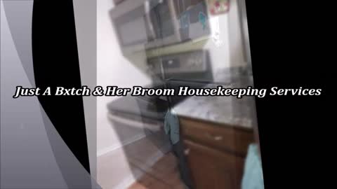 Just A Bxtch & Her Broom Housekeeping Services