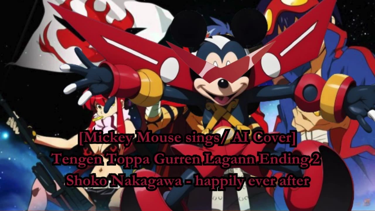 [Mickey Mouse sings/AI Cover] Tengen Toppa Gurren Lagann Ending Shoko Nakagawa - happily ever after