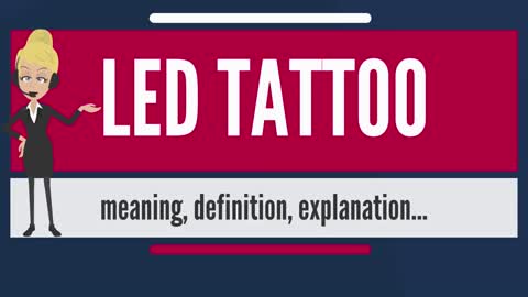 What is LED TATTOO? What does LED TATTOO mean? LED TATTOO meaning, definition & explanation