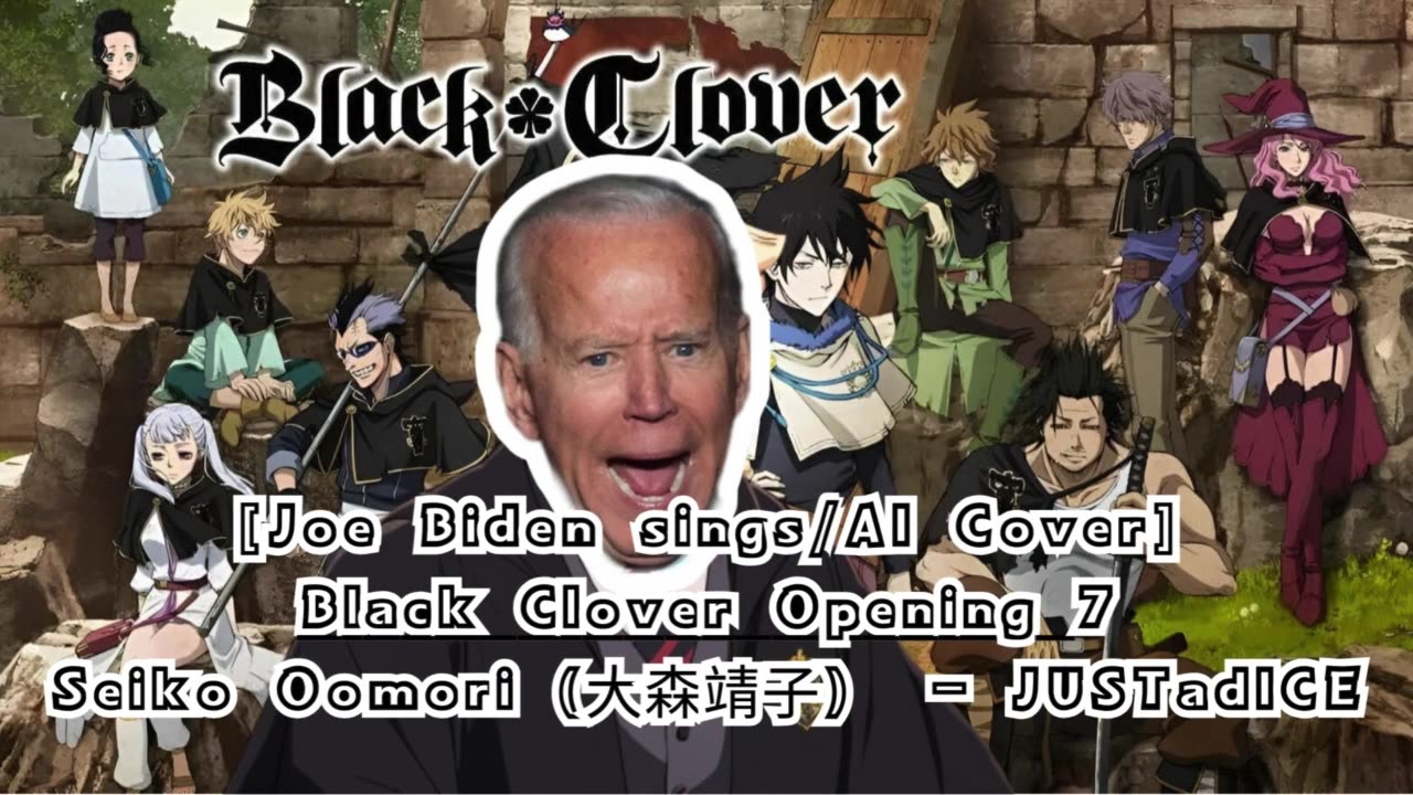 [Joe Biden sings/AI Cover] Black Clover Opening 7 Seiko Oomori - JUSTadICE