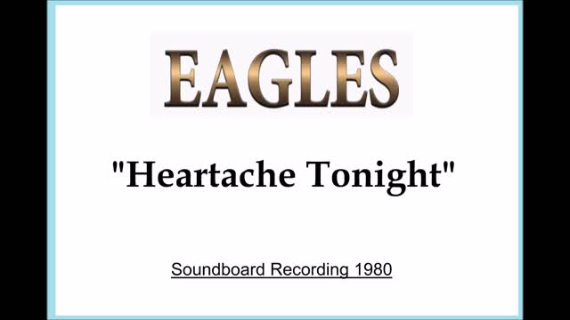 Eagles - Heartache Tonight (Live in Los Angeles, California 1980) Soundboard