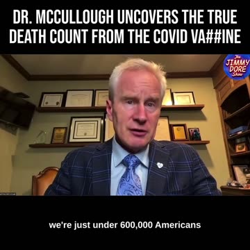 Dr. McCullough Uncovers the True Death Count from the COVID Vaccines