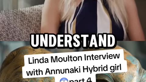 N67 LINDA MOULTON INTERVIEW WITH ANNUNAKI HYBRID GIRL PART 4