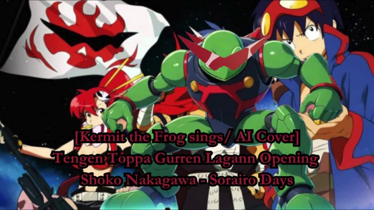 [Kermit the Frog sings/AI Cover] Tengen Toppa Gurren Lagann OP Shoko Nakagawa - Sorairo Days (空色デイズ)