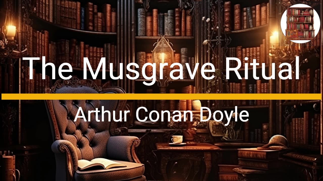 The Musgrave Ritual - Arthur Conan Doyle