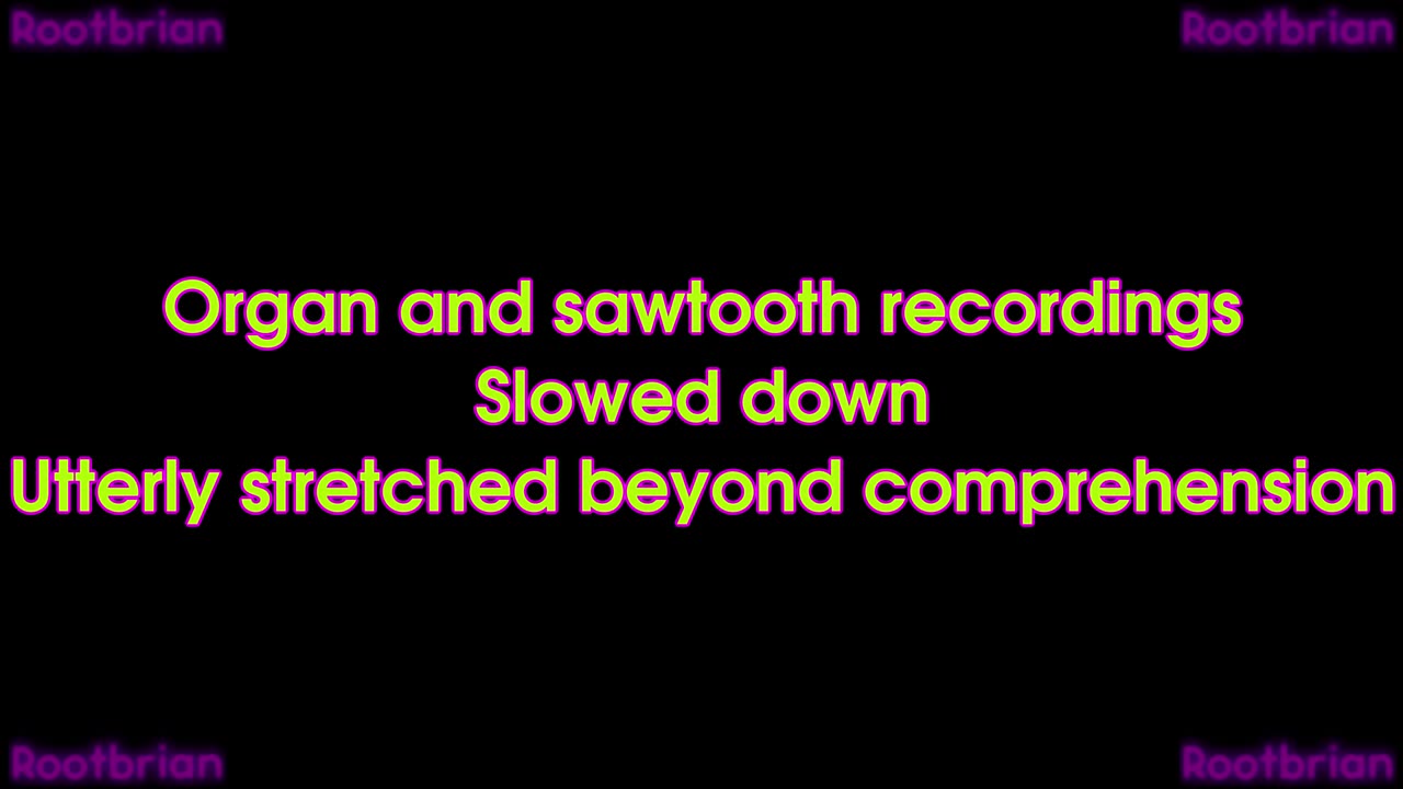 Organ and sawtooth recordings - Slowed down - Utterly stretched beyond comprehension