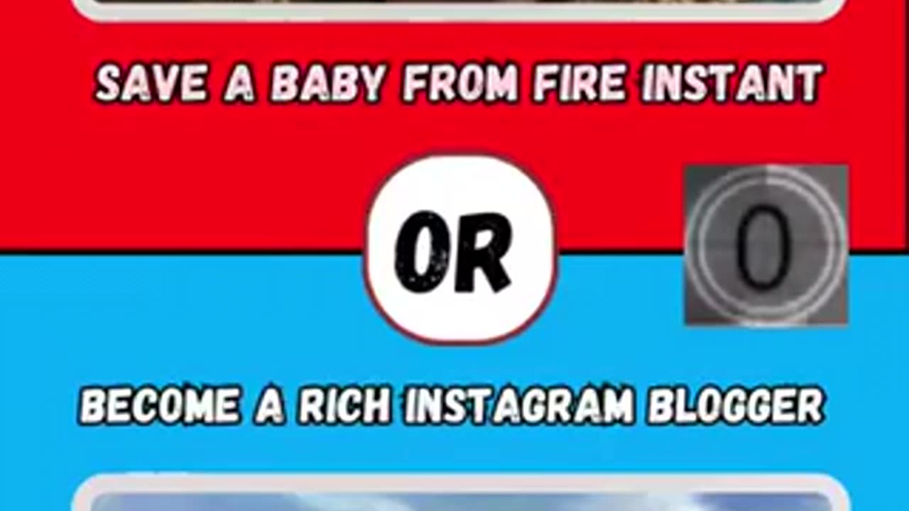 Would you rather? | Save a baby from fire instant or become a rich instagram blogger?