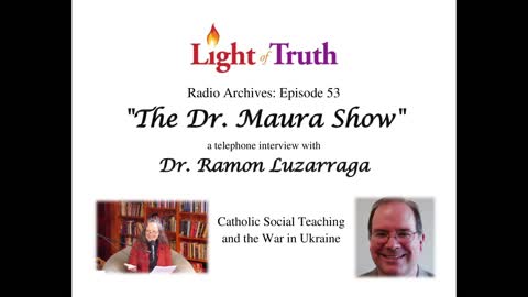 "The Dr. Maura Show" Episode 53: Dr. Ramon Luzarraga Catholic Social Teaching and the War in Ukraine