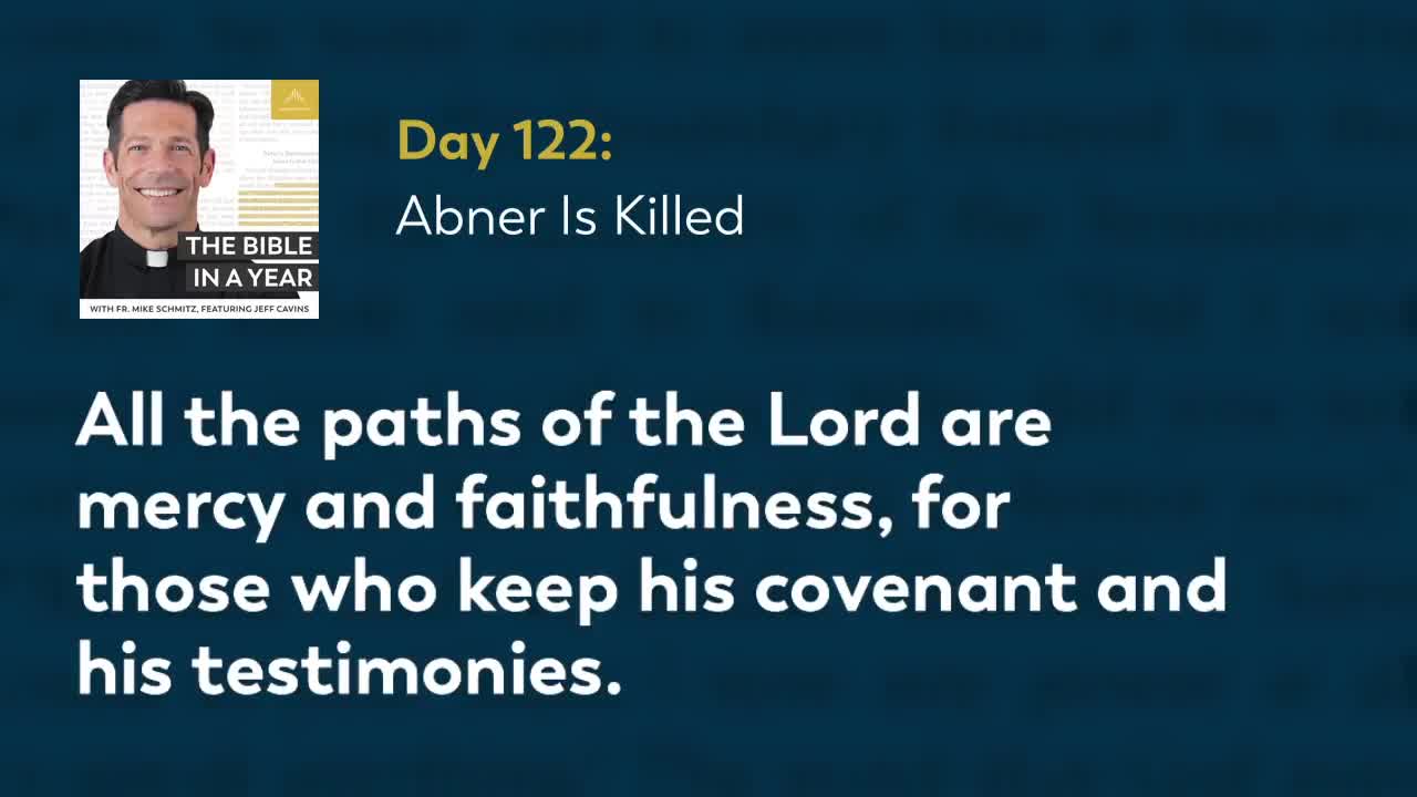 Day 122: Abner Is Killed — The Bible in a Year (with Fr. Mike Schmitz)