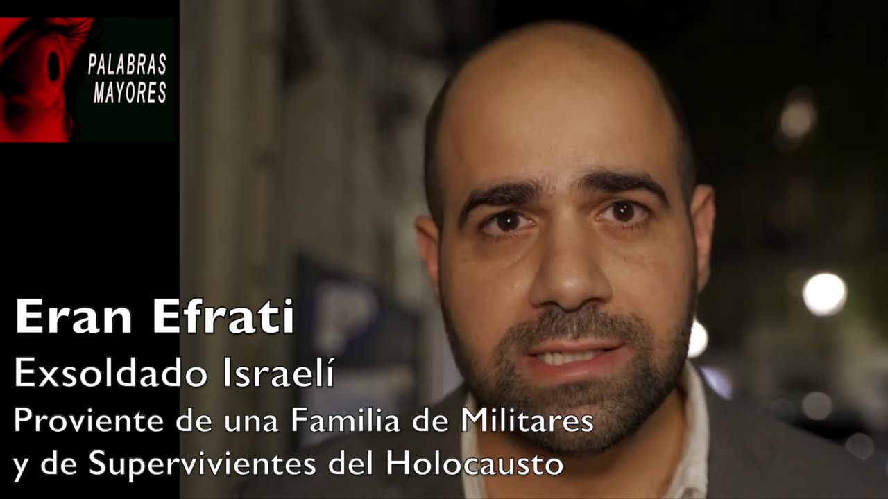 ERAN EFRATI EX SOLDADO ISRAELÍ EXPLICA PORQUÉ ES UN ACTIVISTA ANTI SIONISMO