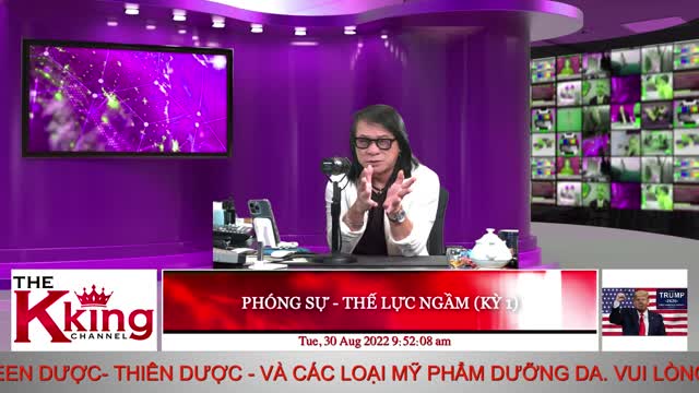 PHÓNG SỰ - THẾ LỰC NGẦM (KỲ 1) - 08/30/2022 - The KING Channel