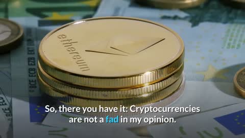 Cryptocurrencies: Real Money or a Fad?