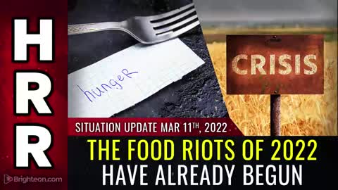 03-11-22 S.U. - The FOOD RIOTS of 2022 have Already Begun