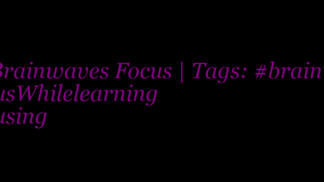 beta_brainwaves_focus_20Hz__brainwaves_ _FocusWhilelearning_ _Focusing_17114425372662876