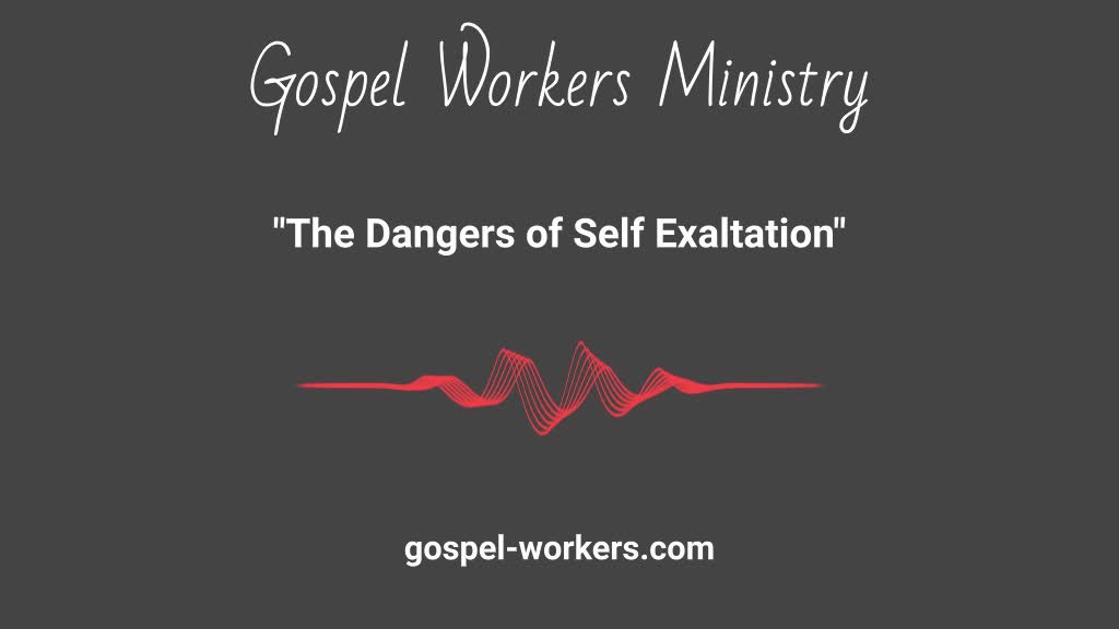 The Dangers of Self Exaltation