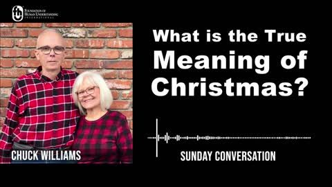 “What is the True Meaning of Christmas?” | Sunday Conversation 1/1/2023