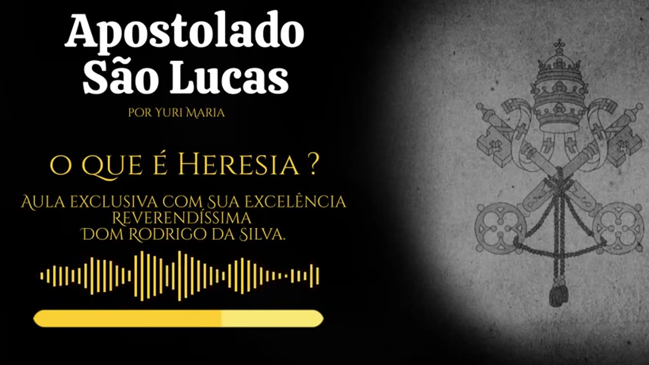 Dom Rodrigo da Silva e Dr. Yuri Maria O que é Heresia