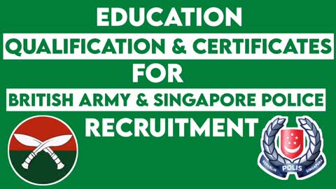 Education Qualifications For The Recruiement Of British Army & Singapore Police