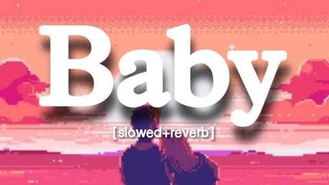 Baby [slowed and reverb] song || English #song #lofi ||