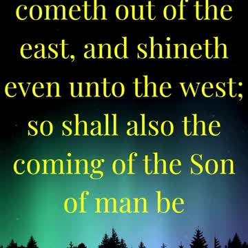For as the lightning cometh out of the east, and shineth even unto the west;