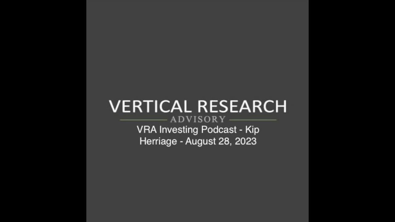 VRA Investing Podcast - Kip Herriage - August 28, 2023