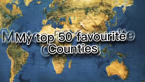 My top 50 favourite countries