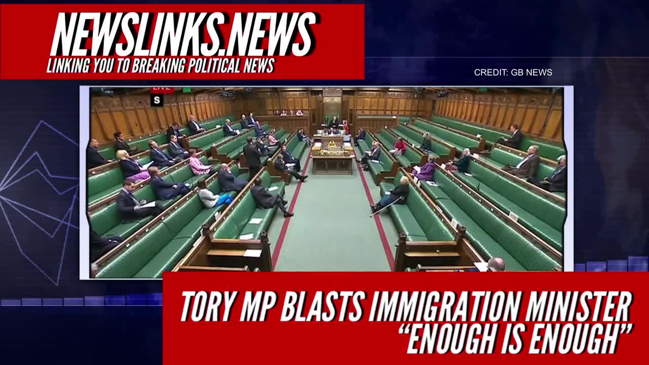 WATCH - Tory MP blasts immigration minister “enough is enough”