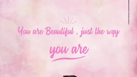 You are beautiful