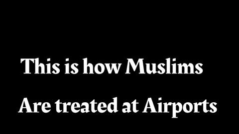 This is How Muslims are Treated at Air Port Security