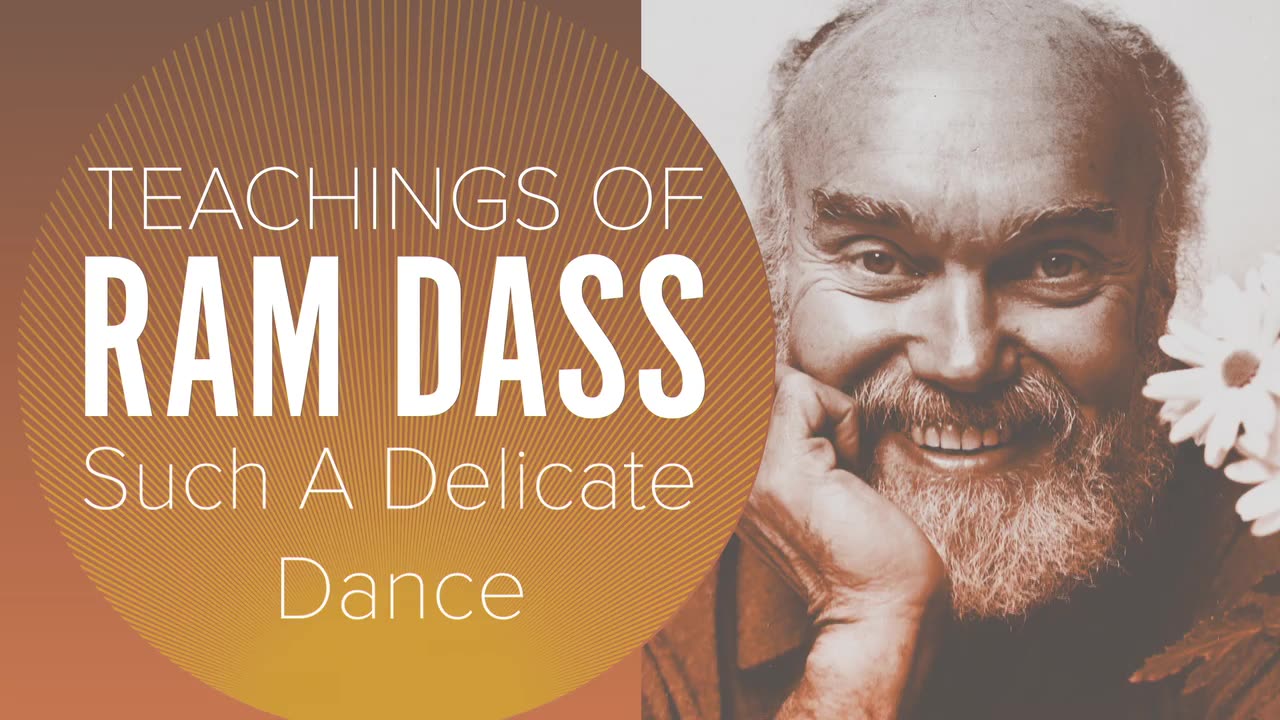 Teachings of Ram Dass (Such a Delicate Dance S3:Ep16 Gaia series)