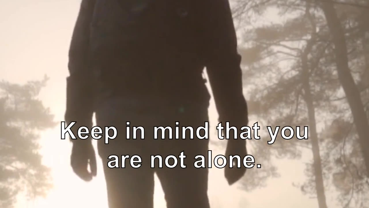Keep in mind that you are not alone. If you are not with me, then I am not with you.