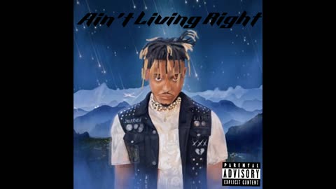 Juice WRLD - Ain't Living Right
