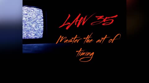 Law 35: Master the art of timing