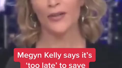 Megyn Kelly says it's 'too late' to save CNN