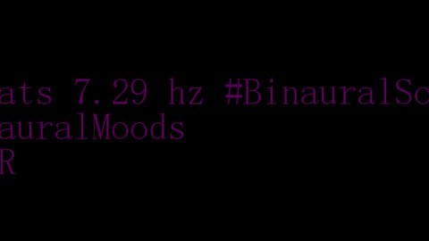 binaural_beats_7.29hz_RelaxingBinaural BinauralRelaxingWave BinauralDeepFocus