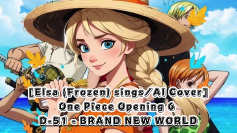 [Elsa (Frozen) AI Cover] One Piece Opening 6 D-51 - Brand New World