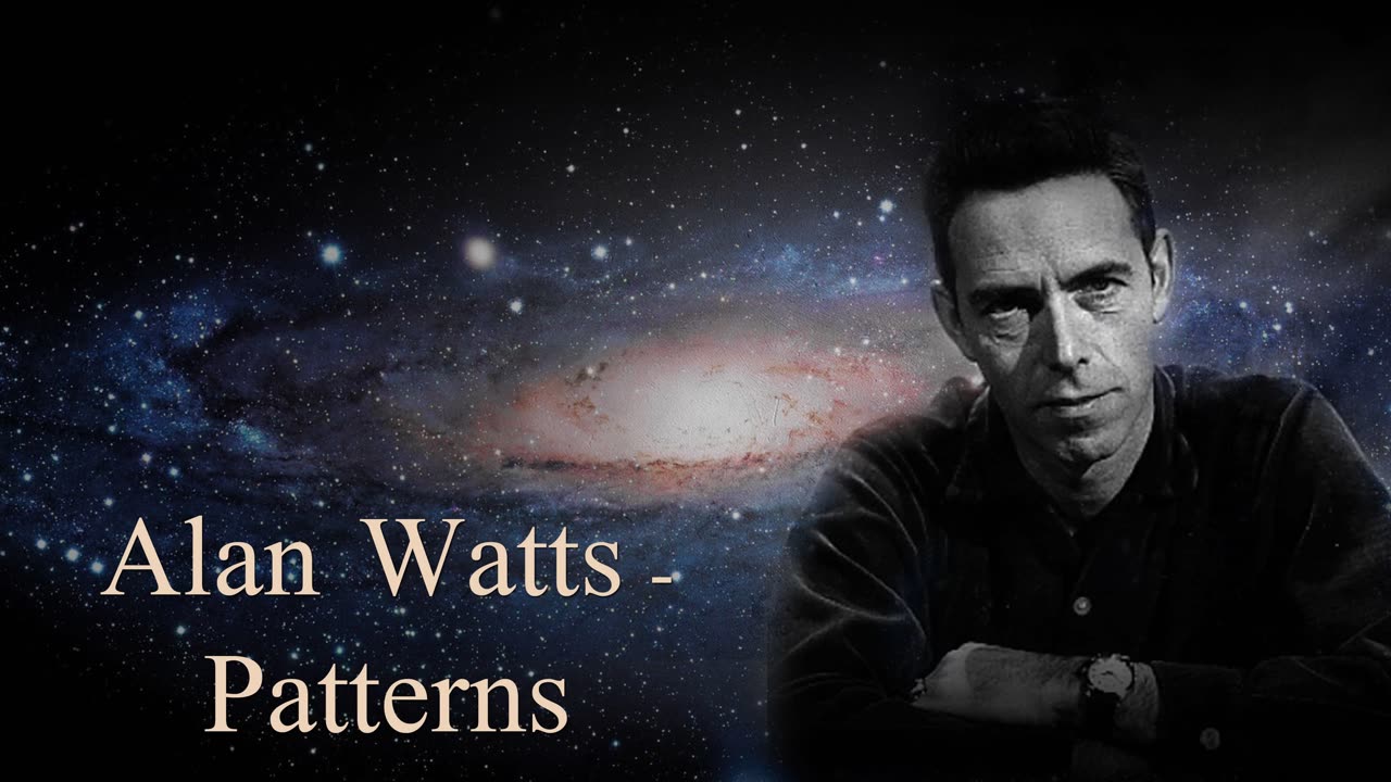 Alan Watts Lectures - Patterns (With Ambient Music)