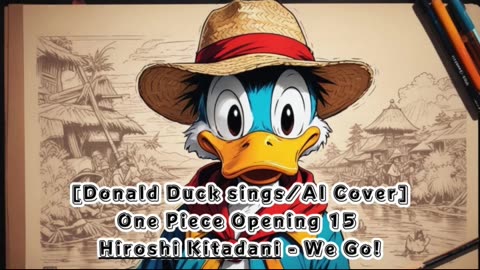 [Donald Duck sings/AI Cover] One Piece Opening 15 Hiroshi Kitadani - We Go!