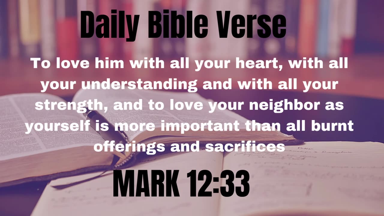 Daily Bible Verse - Mark 12:33 - Embrace God In Your Life!