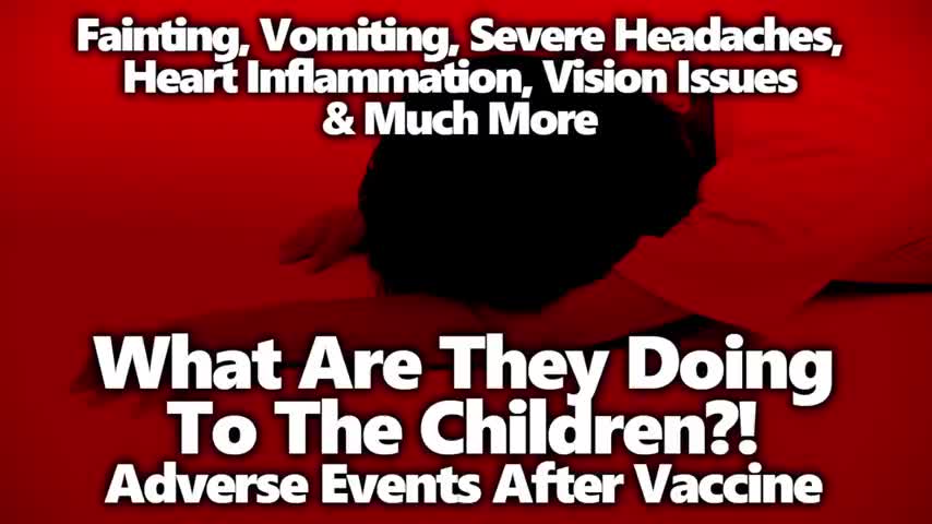 What Are They Doing To Children? Horror Stories From VAERS