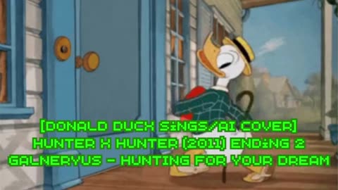 [Donald Duck sings/AI Cover] Hunter x Hunter 2011 Ending 2 Galneryus - HUNTING FOR YOUR DREAM