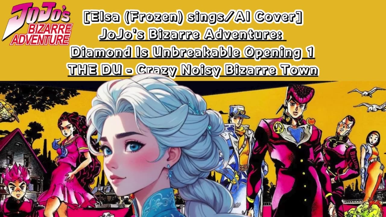 [Elsa (Frozen) sings/AI Cover] JoJo's Bizarre Adventure: DU OP THE DU - Crazy Noisy Bizarre Town