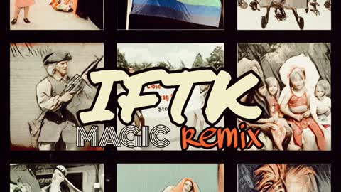 MAGIC - IFTK REMIX