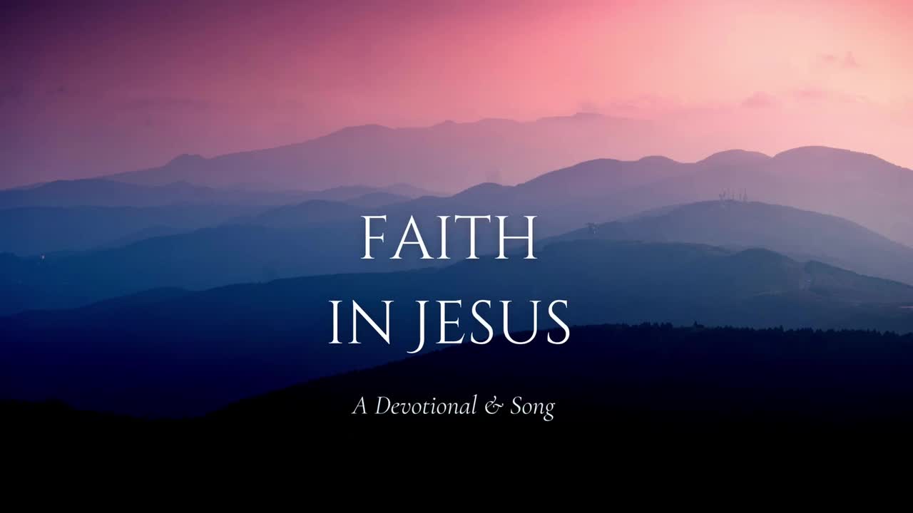 Faith in Jesus | Devotional & Song