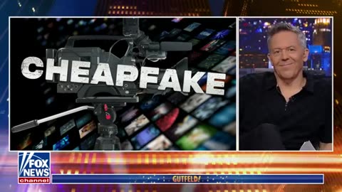 Gutfeld on the media's 'cheap fakes' claim: 'This has to be the lamest coverup'