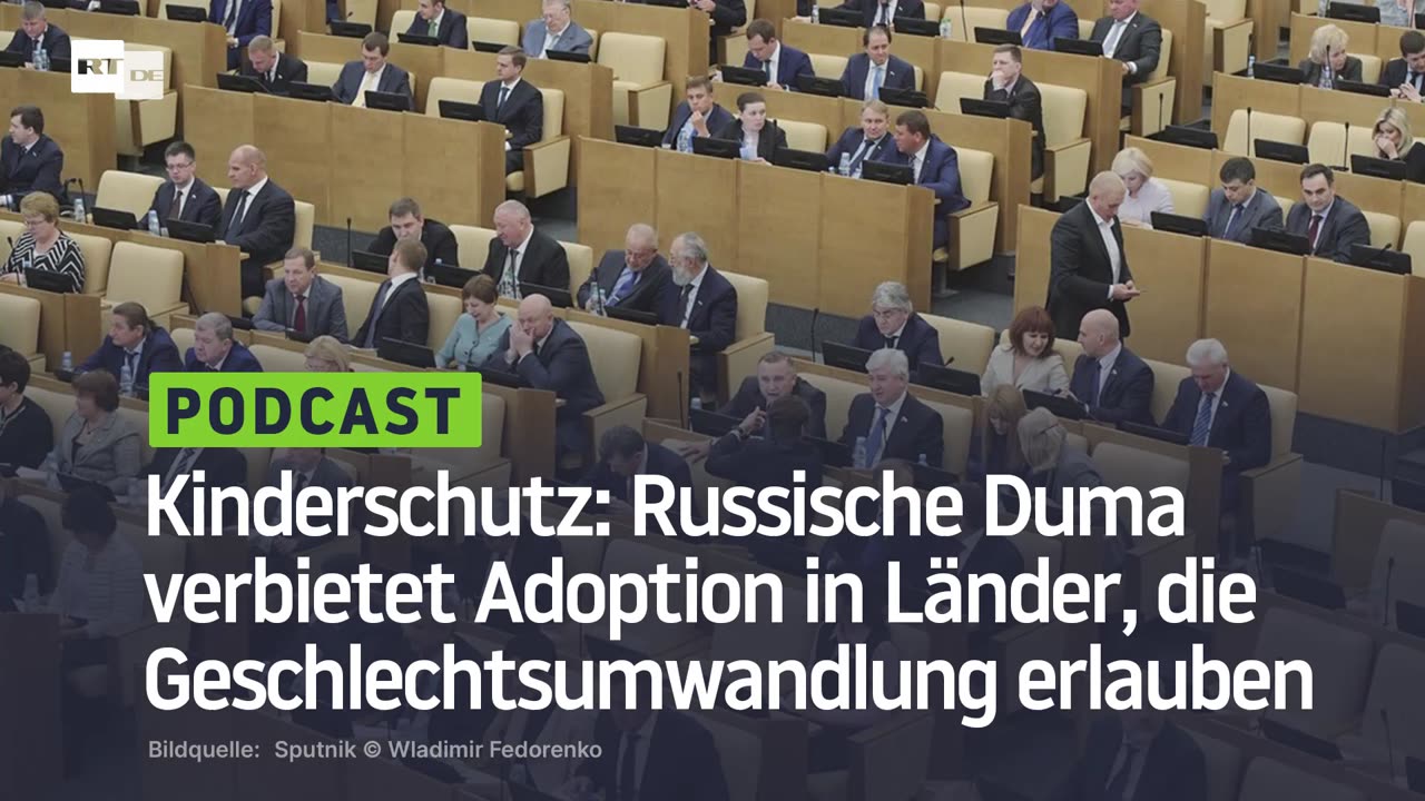 Kinderschutz: Russische Duma verbietet Adoption in Länder, die Geschlechtsumwandlung erlauben